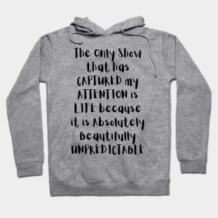 The Only Good Show is Life Hoodie